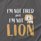 I'm Not Tired and I'm Not Lion Onesie